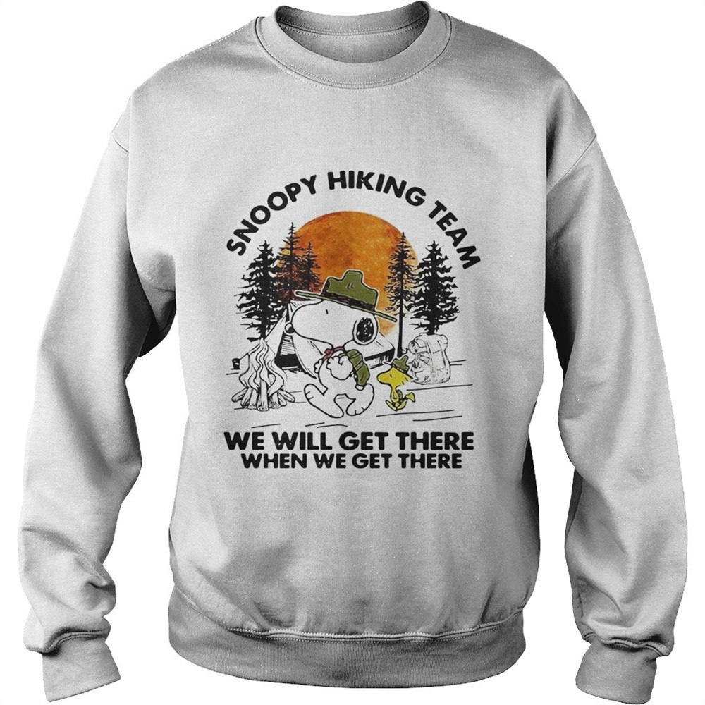 Snoopy hiking team we will get there when we get there shirt