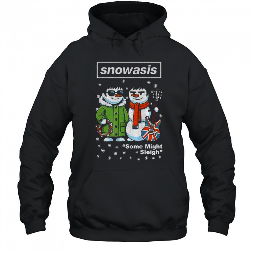 Snowasis Some Might Sleigh Christmas Snowman Singers Band shirt