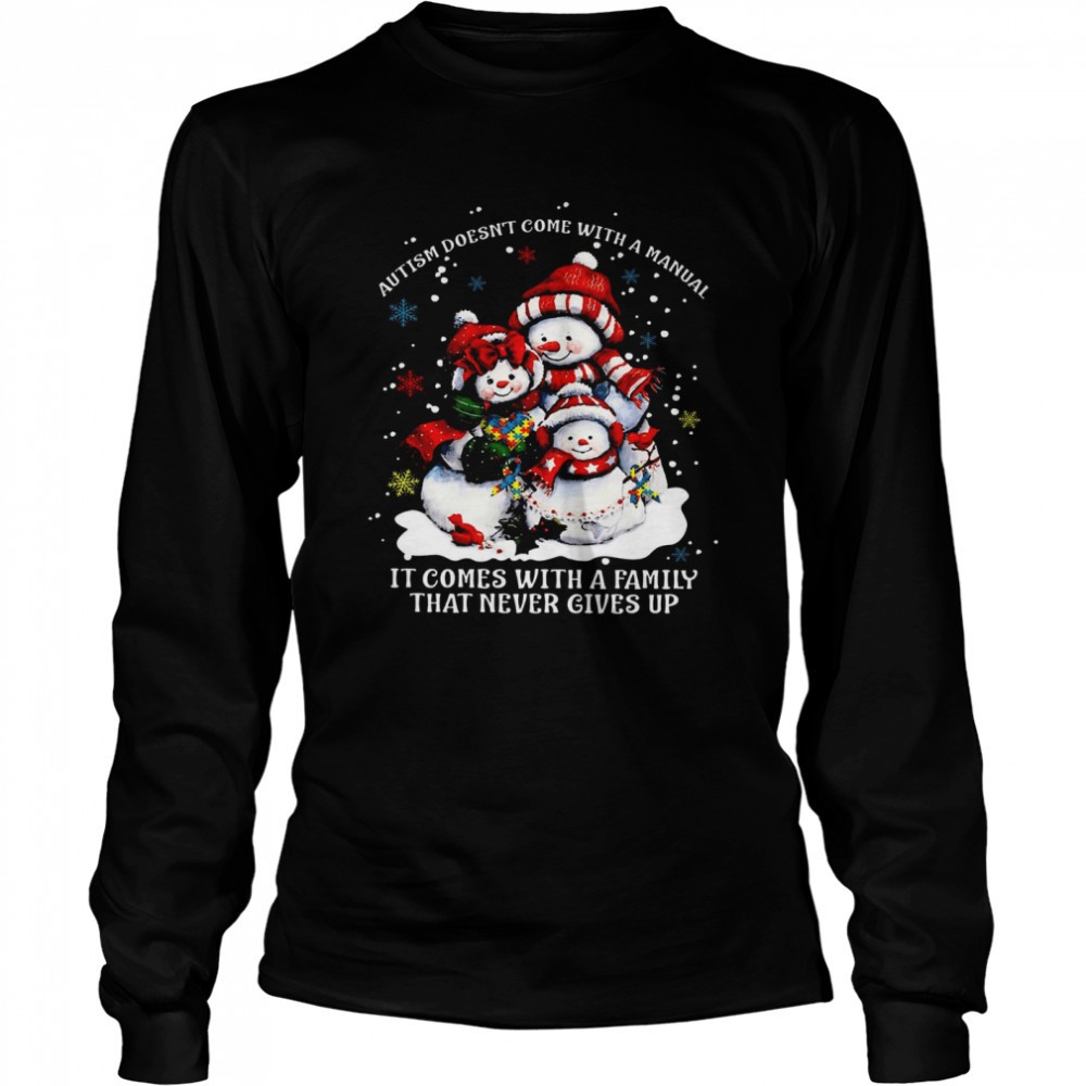 snowman-autism-doesnt-come-with-a-manual-it-comes-with-a-family-that-never-gives-46rboele Snowman Autism Doesnt Come With A Manual It Comes With A Family That Never Gives Up Shirt
