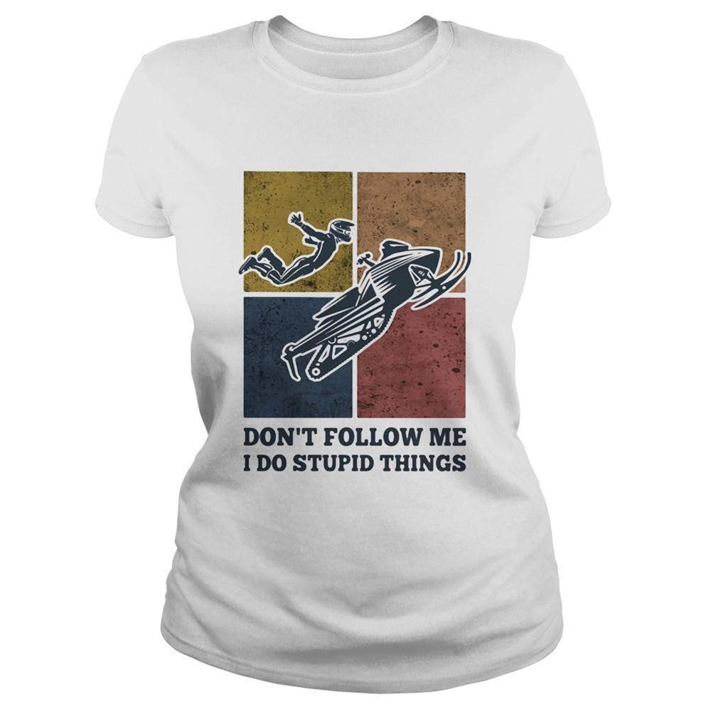 snowmobile-dont-follow-me-i-do-stupid-things-vintage-shirt-ttre56fp Snowmobile dont follow me I do Stupid things vintage shirt