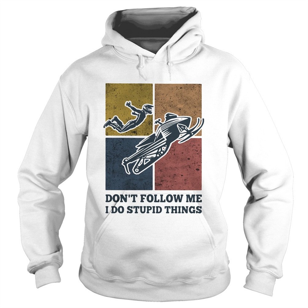 snowmobile-dont-follow-me-i-do-stupid-things-vintage-shirt-ttre56fp Snowmobile dont follow me I do Stupid things vintage shirt