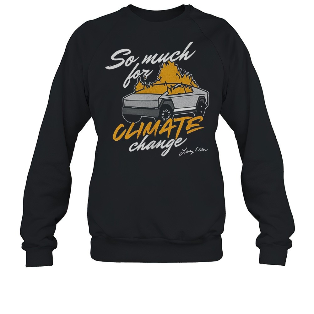 So Much For Climate Change Shirt
