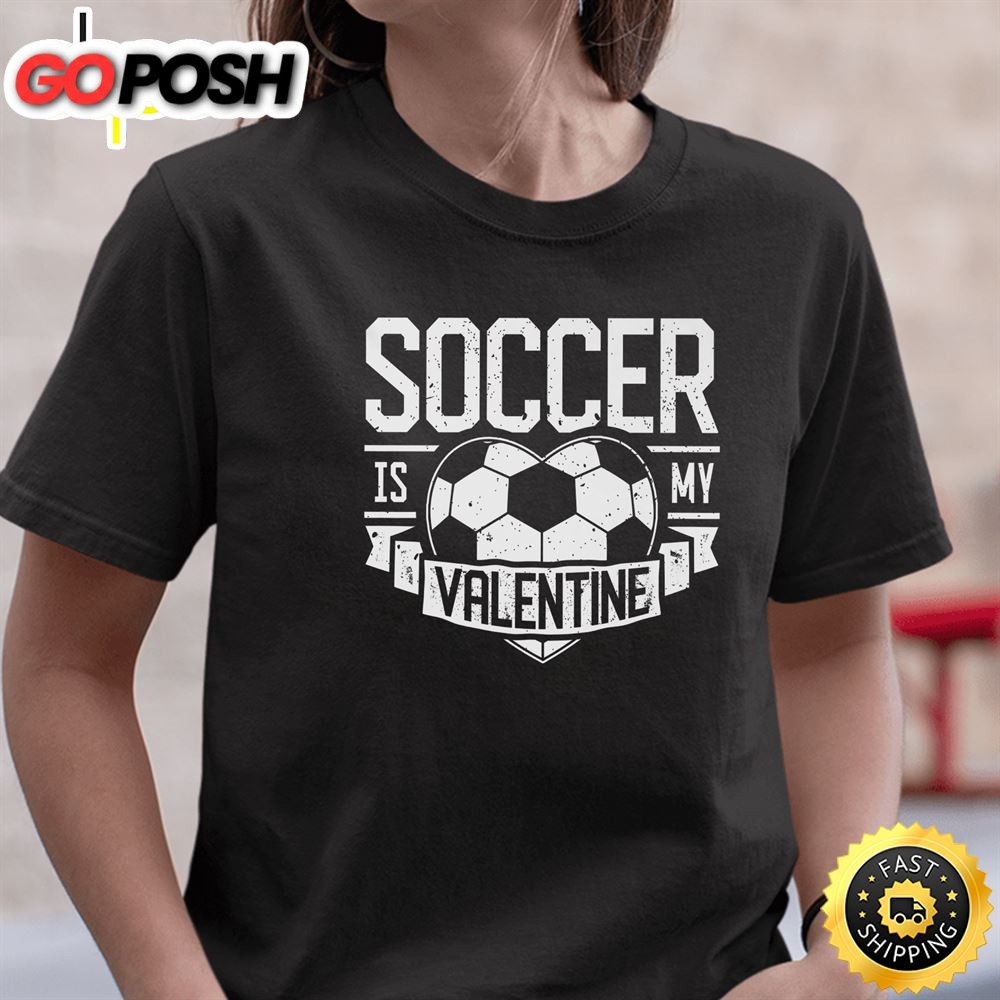 Soccer Is My Valentine Funny Valentines Day Men Women Sport Premium T-Shirt