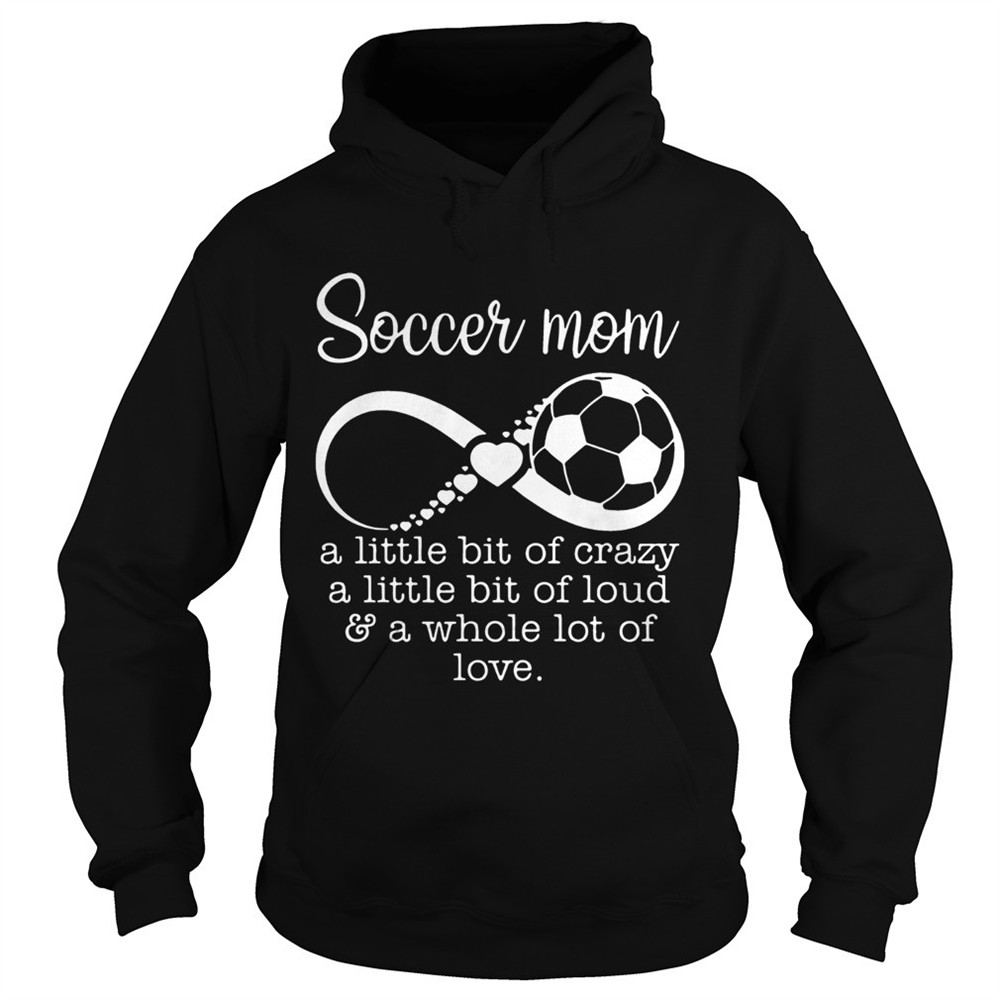 soccer-mom-a-little-bit-of-crazy-a-little-bit-of-loud-and-a-whole-lot-of-love-sh-3fuvfy0l Soccer mom a little bit of crazy a little bit of loud and a whole lot of love shirt