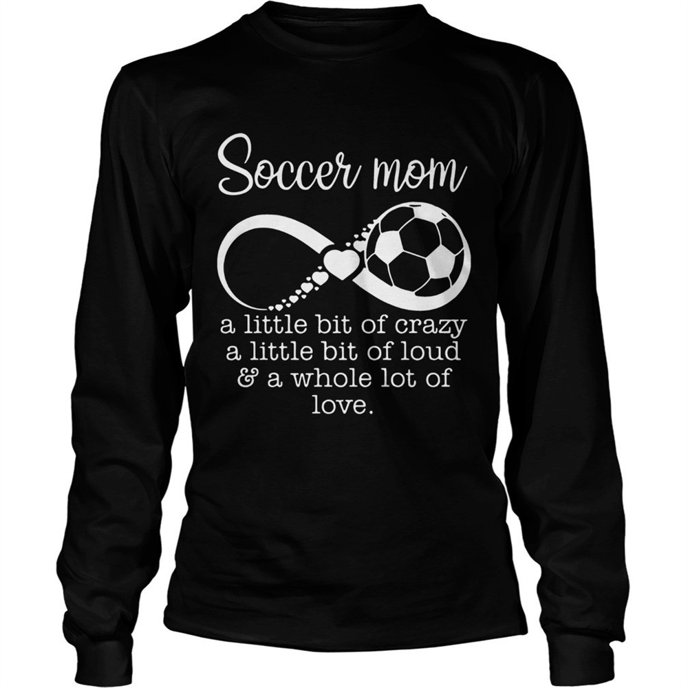 soccer-mom-a-little-bit-of-crazy-a-little-bit-of-loud-and-a-whole-lot-of-love-sh-3fuvfy0l Soccer mom a little bit of crazy a little bit of loud and a whole lot of love shirt