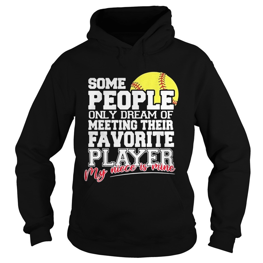 softball-some-people-only-dream-of-meeting-their-favorite-player-shirt-dp10e3z7 Softball some people only dream of meeting their favorite player shirt