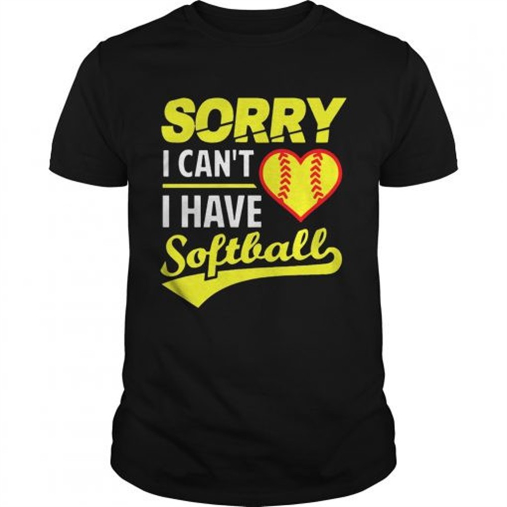 softball-sorry-i-cant-i-have-softball-shirt-nlj8fucc Softball Sorry I Cant I Have Softball shirt