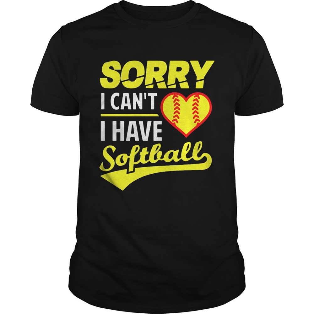 softball-sorry-i-cant-i-have-softball-shirt-nlj8fucc Softball Sorry I Cant I Have Softball shirt