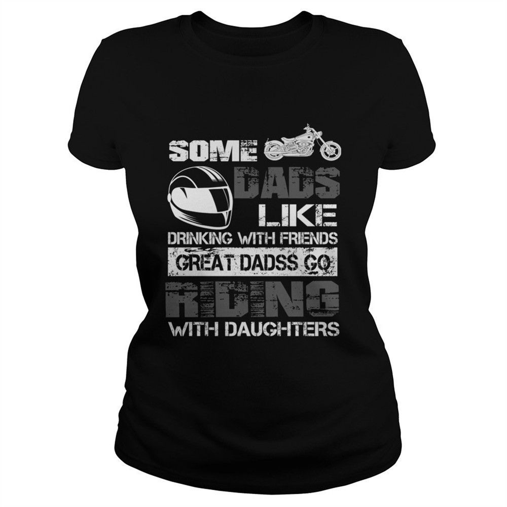 some-dads-like-drinking-with-friends-great-dads-go-riding-with-daughters-tshirt-mtolm8vo Some Dads Like Drinking With Friends Great Dads Go Riding With Daughters TShirt
