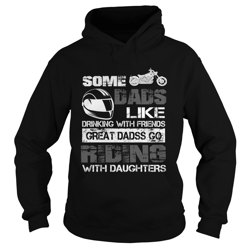 some-dads-like-drinking-with-friends-great-dads-go-riding-with-daughters-tshirt-mtolm8vo Some Dads Like Drinking With Friends Great Dads Go Riding With Daughters TShirt