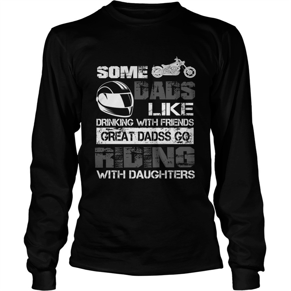some-dads-like-drinking-with-friends-great-dads-go-riding-with-daughters-tshirt-mtolm8vo Some Dads Like Drinking With Friends Great Dads Go Riding With Daughters TShirt