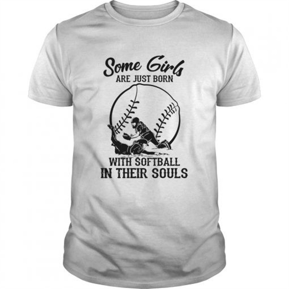 some-girls-are-just-born-with-softball-in-their-souls-shirt-mc9su834 Some girls are just born with softball in their souls shirt