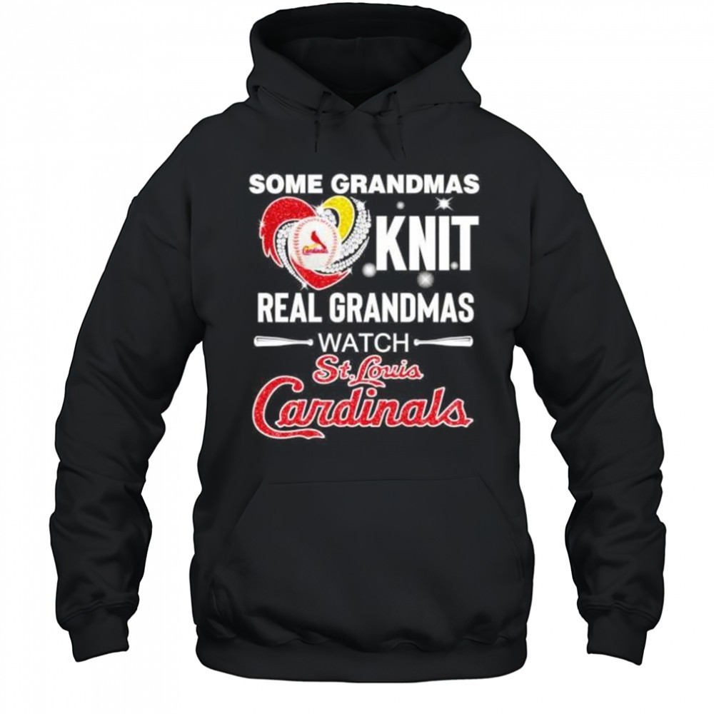 Some grandmas knit real women grandmas watch St Louis Cardinals shirt