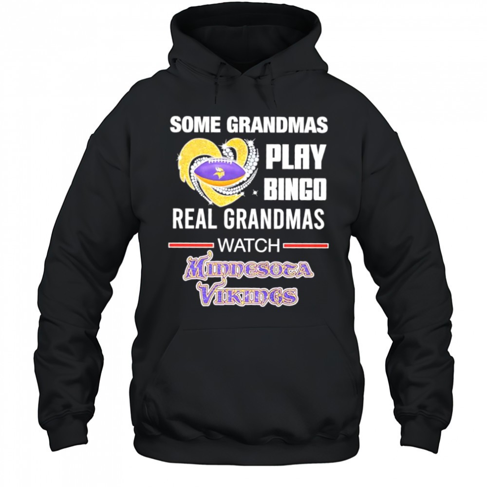Some grandmas play Bingo real grandmas watch NFL Minnesota Vikings shirt