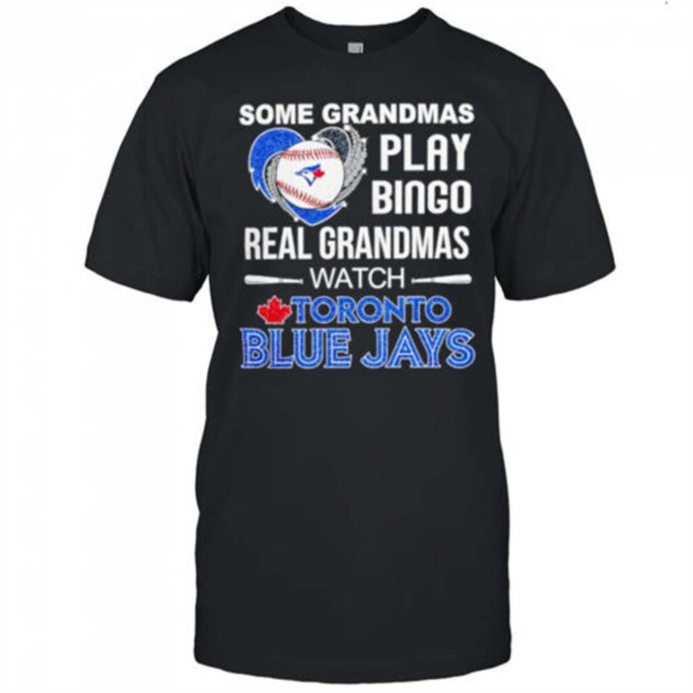 some-grandmas-play-bingo-real-grandmas-watch-toronto-blue-jays-baseball-diamond-rlroiasq Some grandmas play bingo real grandmas watch Toronto Blue Jays Baseball Diamond Heart shirt