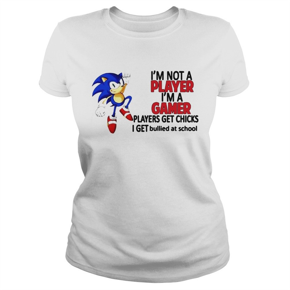 sonic-im-not-a-player-im-a-gamer-players-get-chicks-i-get-bullied-at-school-shir-80yzqpke Sonic Im Not A Player Im A Gamer Players Get Chicks I Get Bullied At School shirt