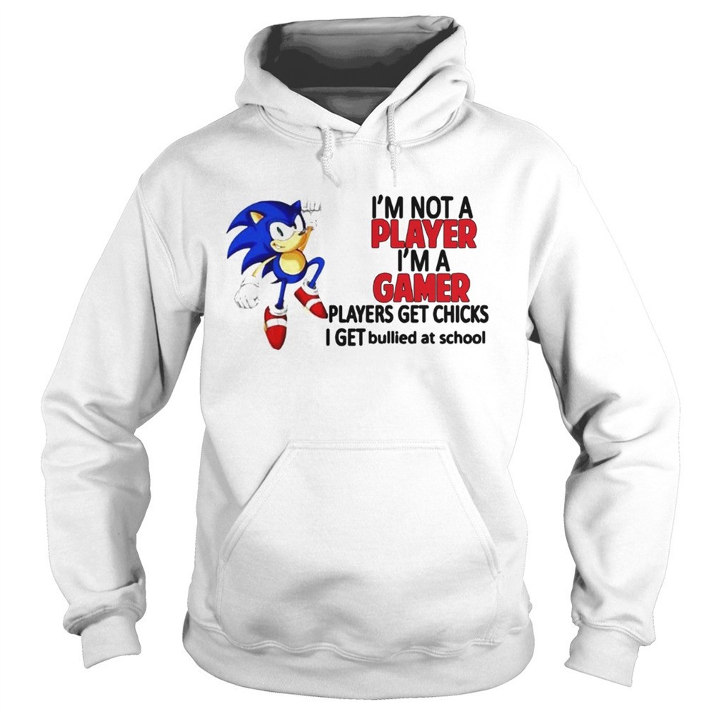 sonic-im-not-a-player-im-a-gamer-players-get-chicks-i-get-bullied-at-school-shir-80yzqpke Sonic Im Not A Player Im A Gamer Players Get Chicks I Get Bullied At School shirt