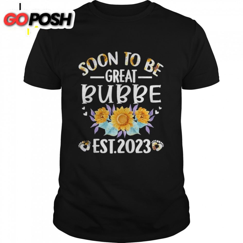 Soon To Be Great Bubbe 2025 Sunflower Mothers Day Shirt