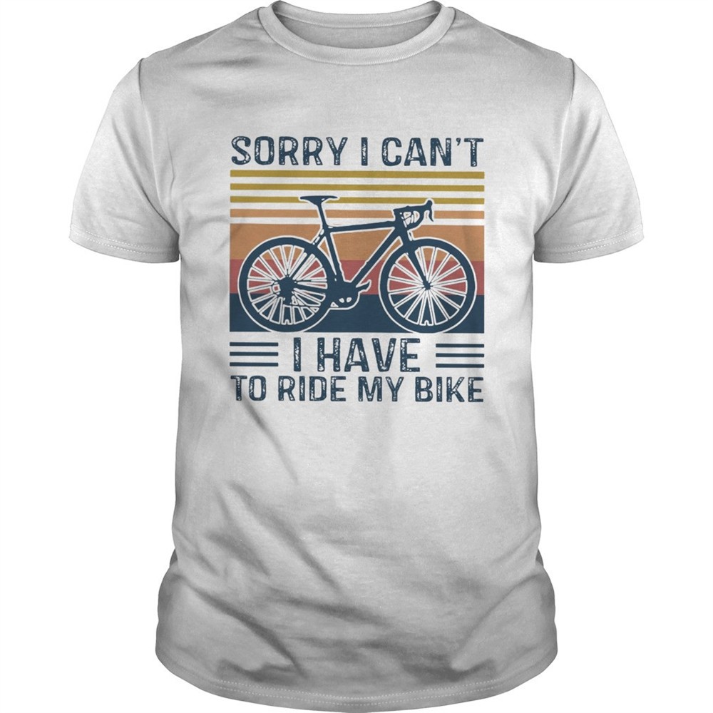 sorry-i-cant-i-have-to-ride-my-bike-vintage-shirt-tg21afu8 Sorry I Cant I Have To Ride My Bike Vintage shirt