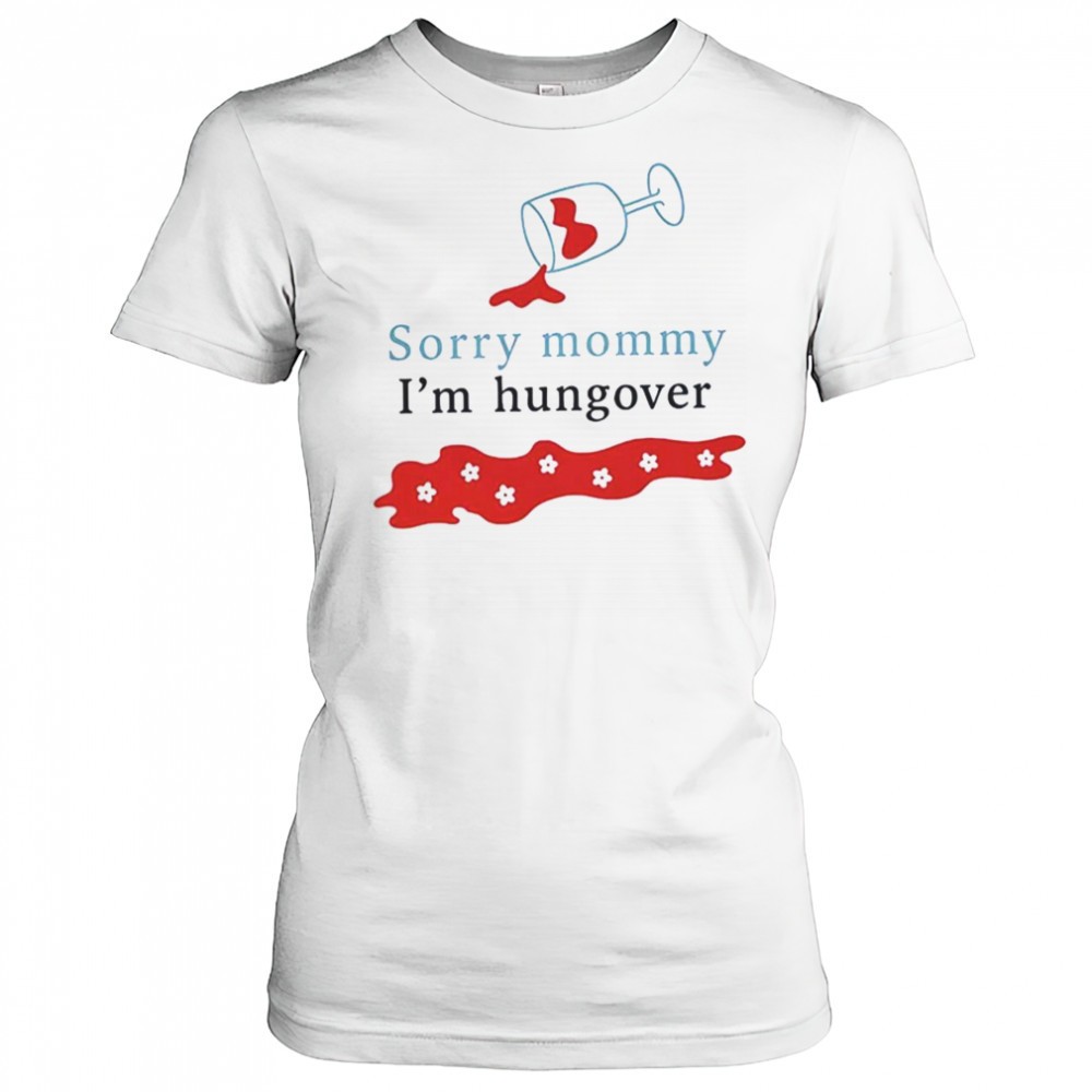 sorry-mommy-im-hungover-shirt-8s8hcydw Sorry mommy Im hungover shirt