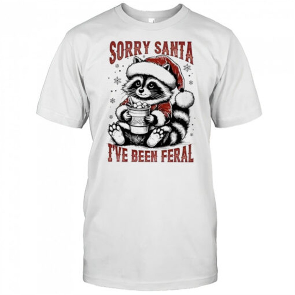sorry-santa-i-have-been-feral-raccoon-christmas-shirt-0imuh9ac Sorry Santa I Have Been Feral Raccoon Christmas shirt