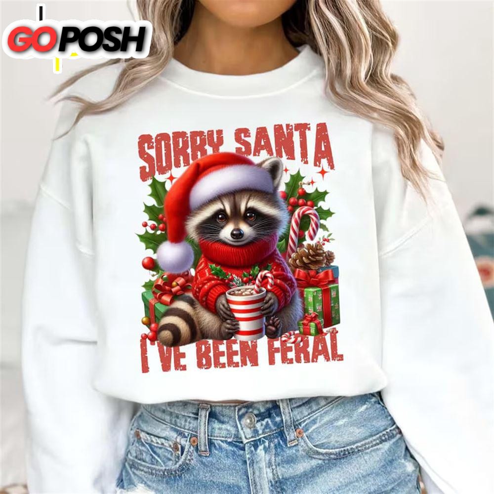 Sorry Santa I’ve been Feral Shirt, Christmas Shirt
