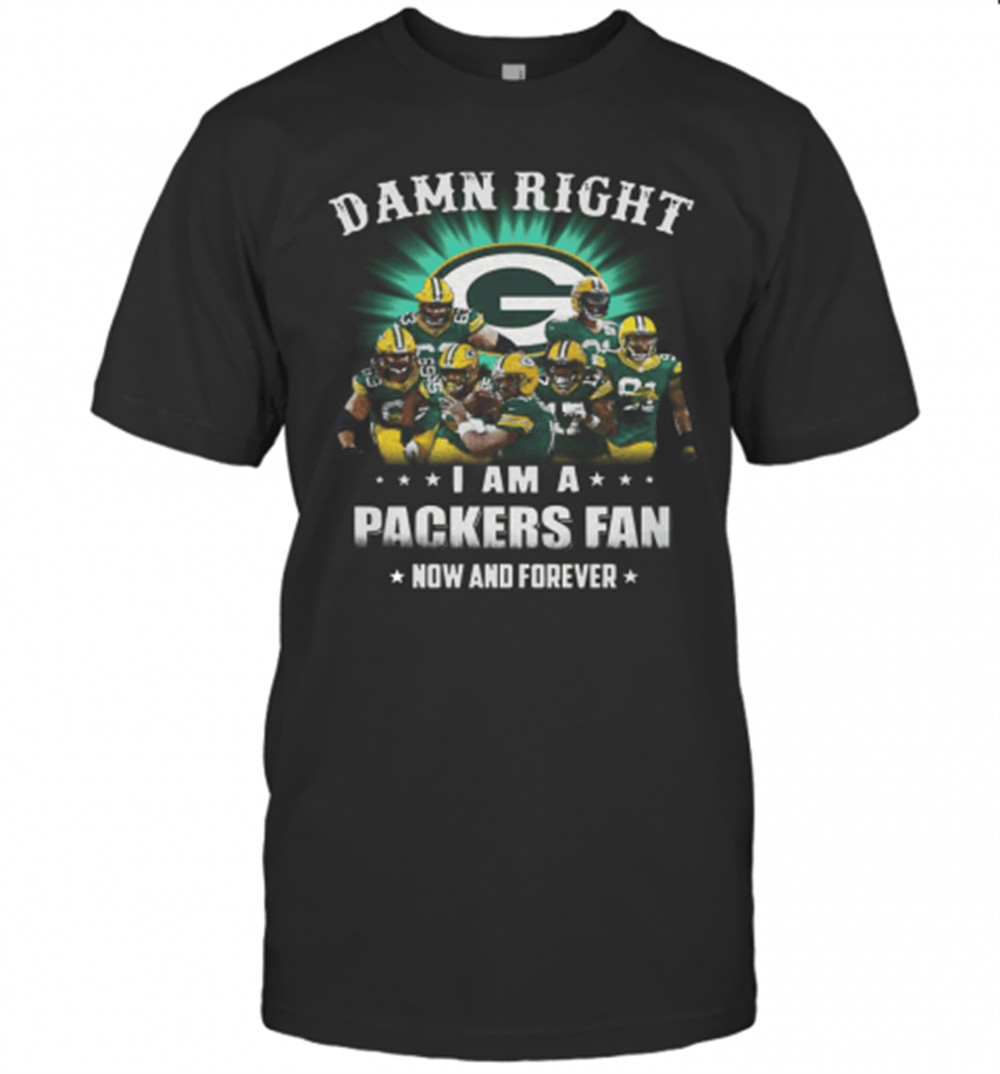 Sprint Football Damn Right I Am A Packers Fan Now And Forever T-Shirt