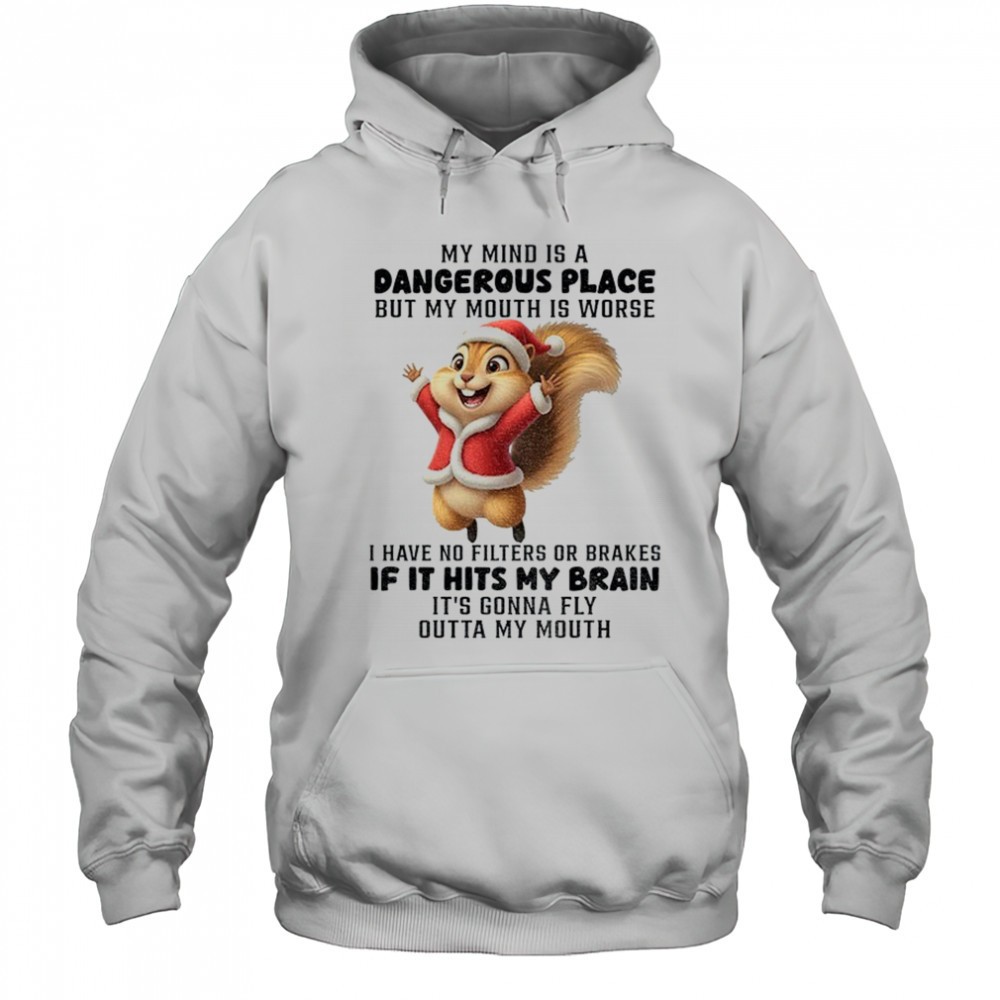 Squirrel Santa hat my mind is a dangerous place but my mouth is worse I have no filters or brakes Christmas shirt