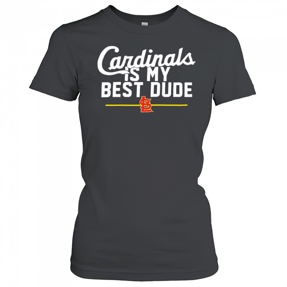 st-louis-cardinals-is-my-best-dude-shirt-dkkcrkvo St. Louis Cardinals is my best dude shirt