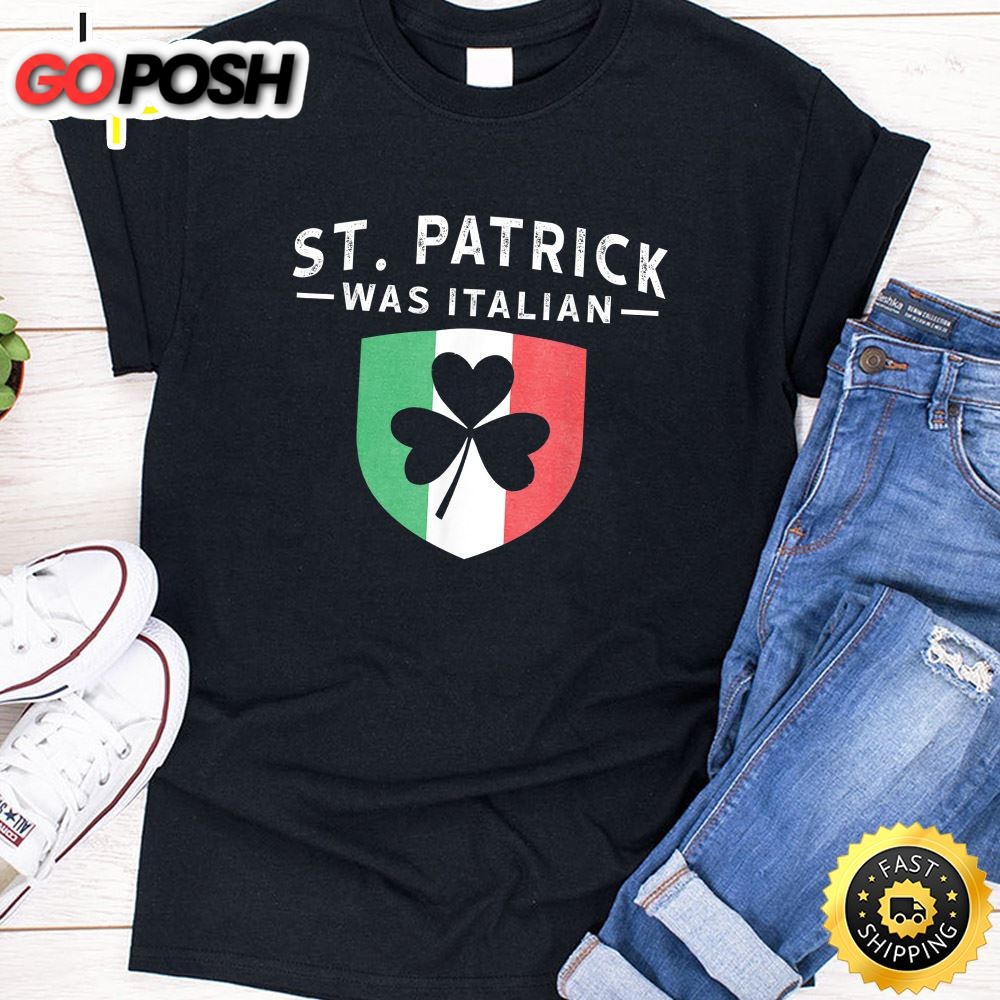 St. Patrick Was Italian Funny Outfit St. Patricks T-Shirt