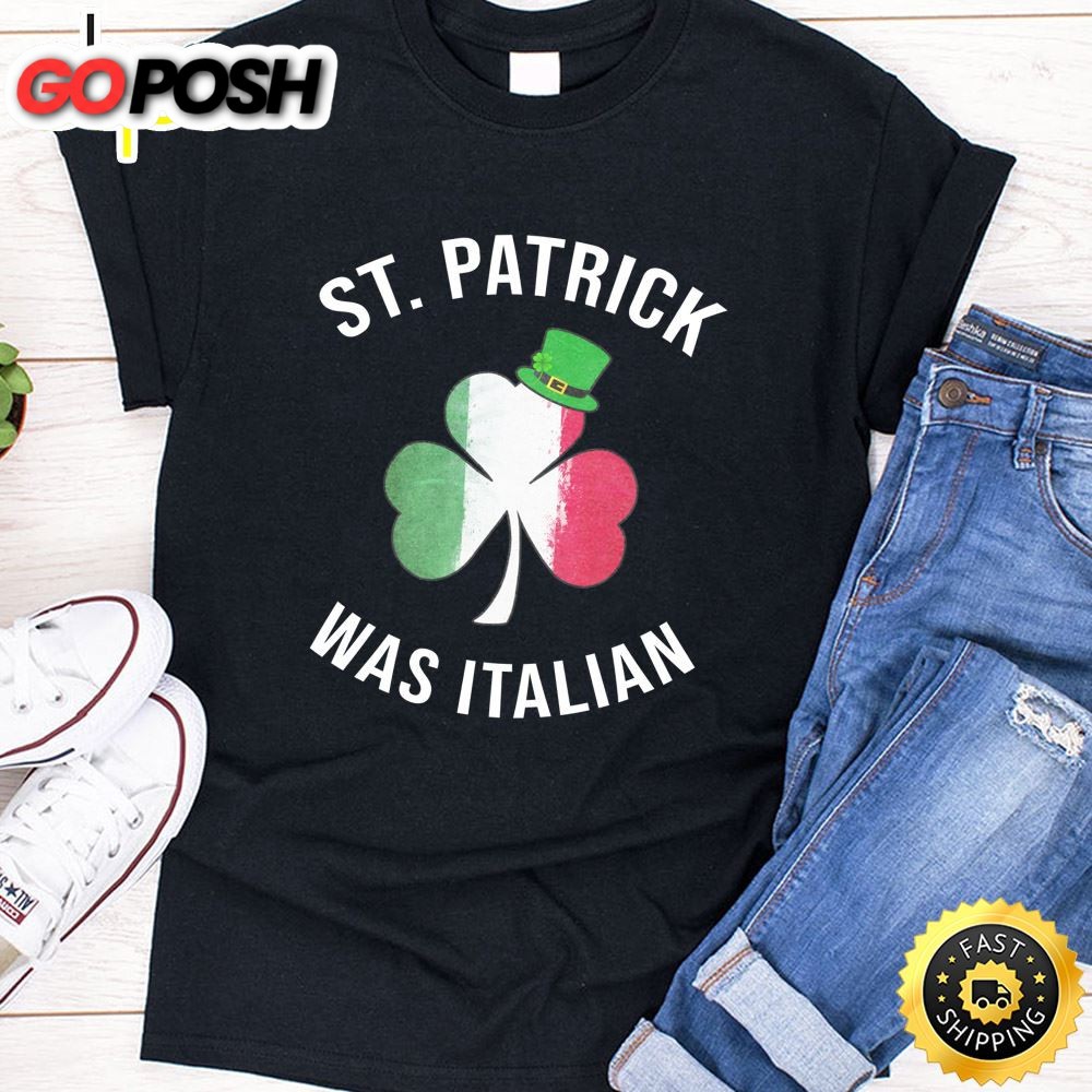 St. Patrick Was Italian Shirt St Patricks Day Long Sleeve T-Shirt