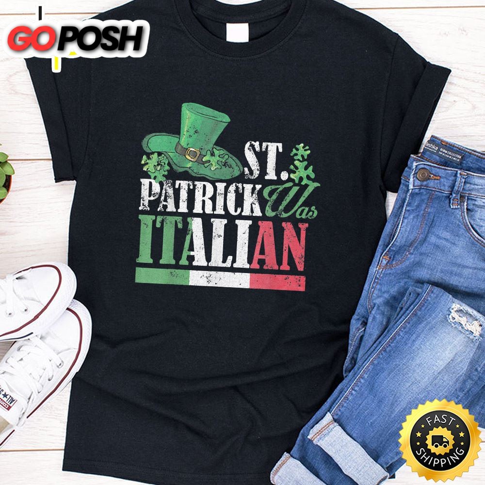 St Patrick Was Italian St Patricks Day Hat Clover Vintage T-Shirt