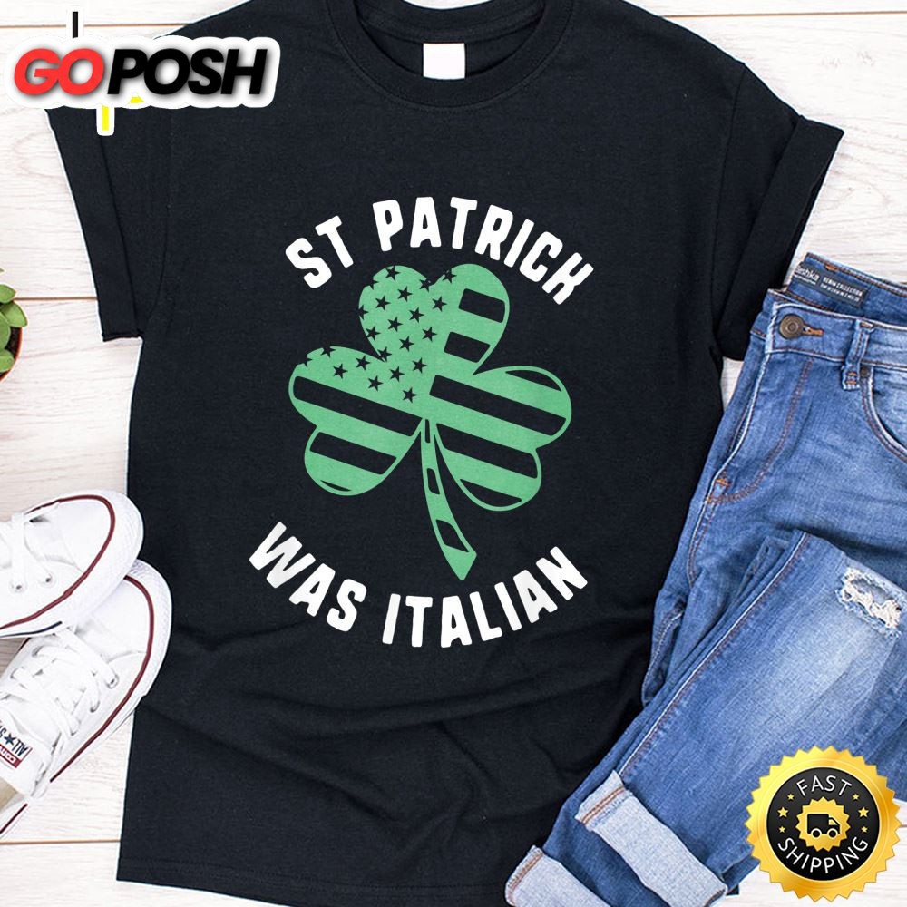 St Patrick Was Italian Usa Flag Shamrock Day T-Shirt