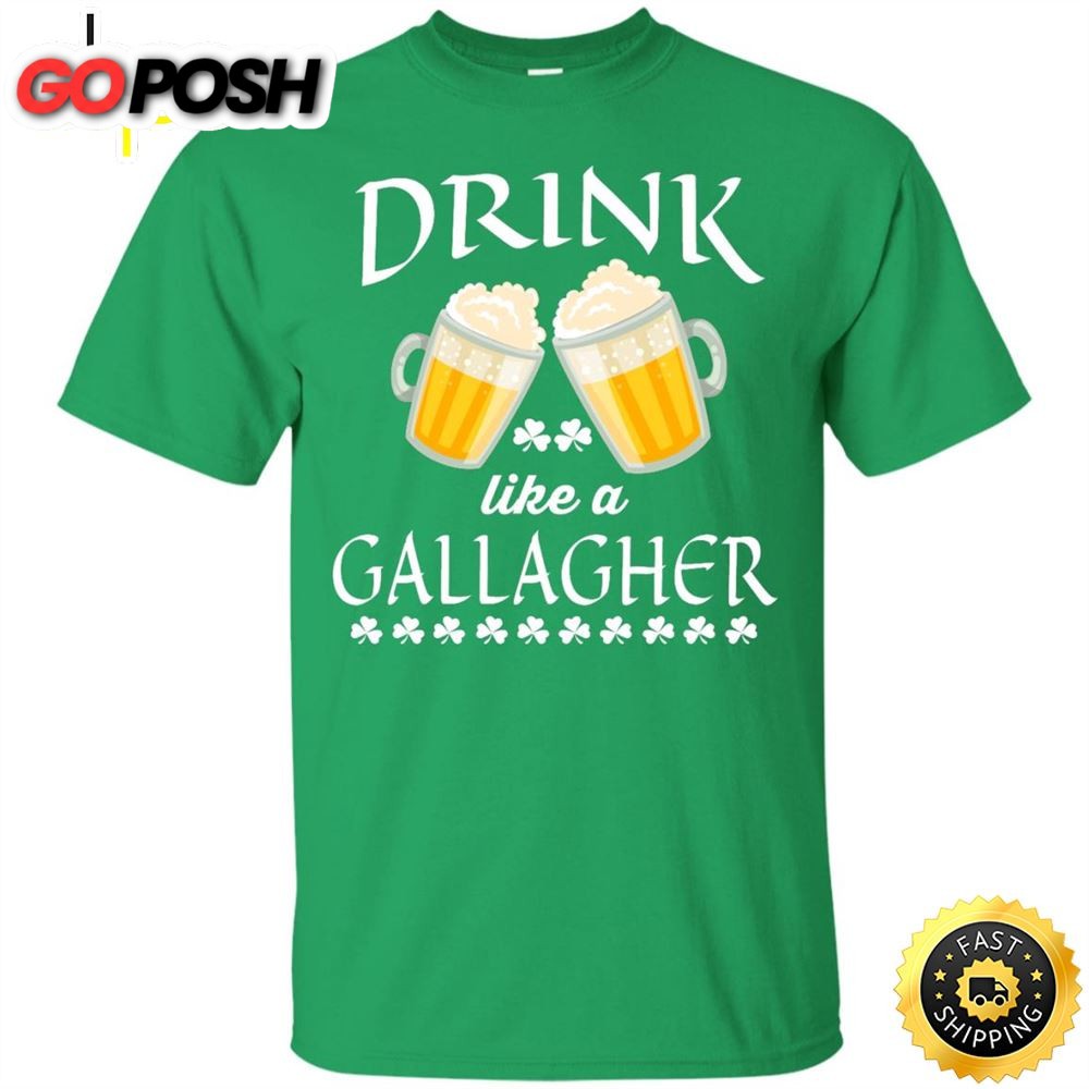 St Patricks Day Drink Like A Gallagher Shirt