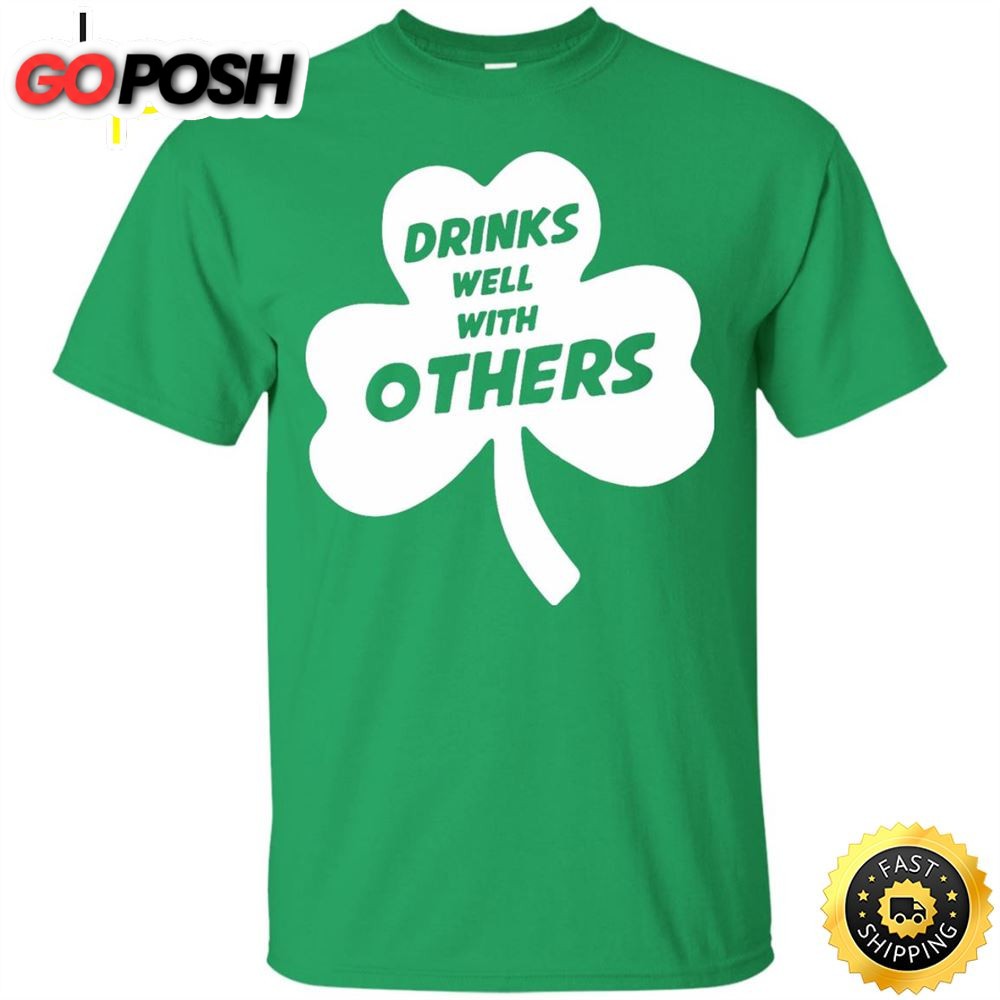 St Patricks Day Drinks Well With Others Happy St. Patricks Day Shirt