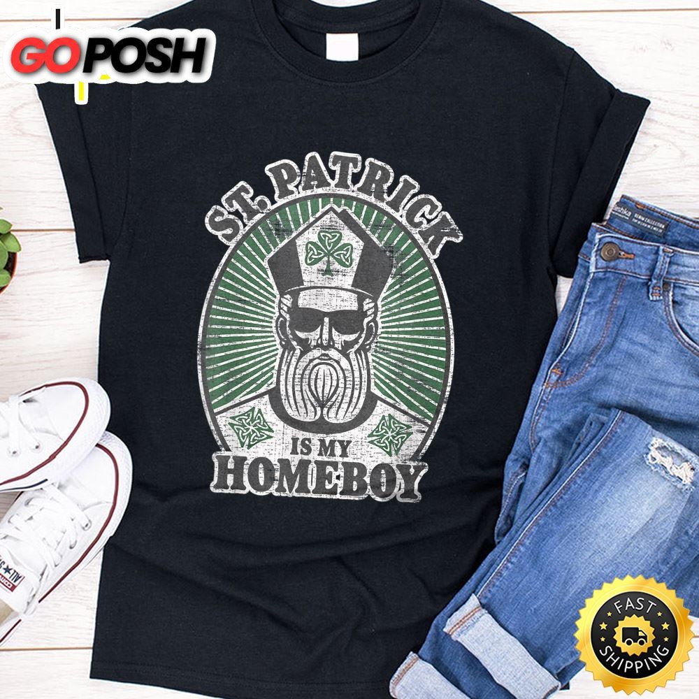 St. Patricks Day Funny St. Patrick Is My Homeboy T-Shirt