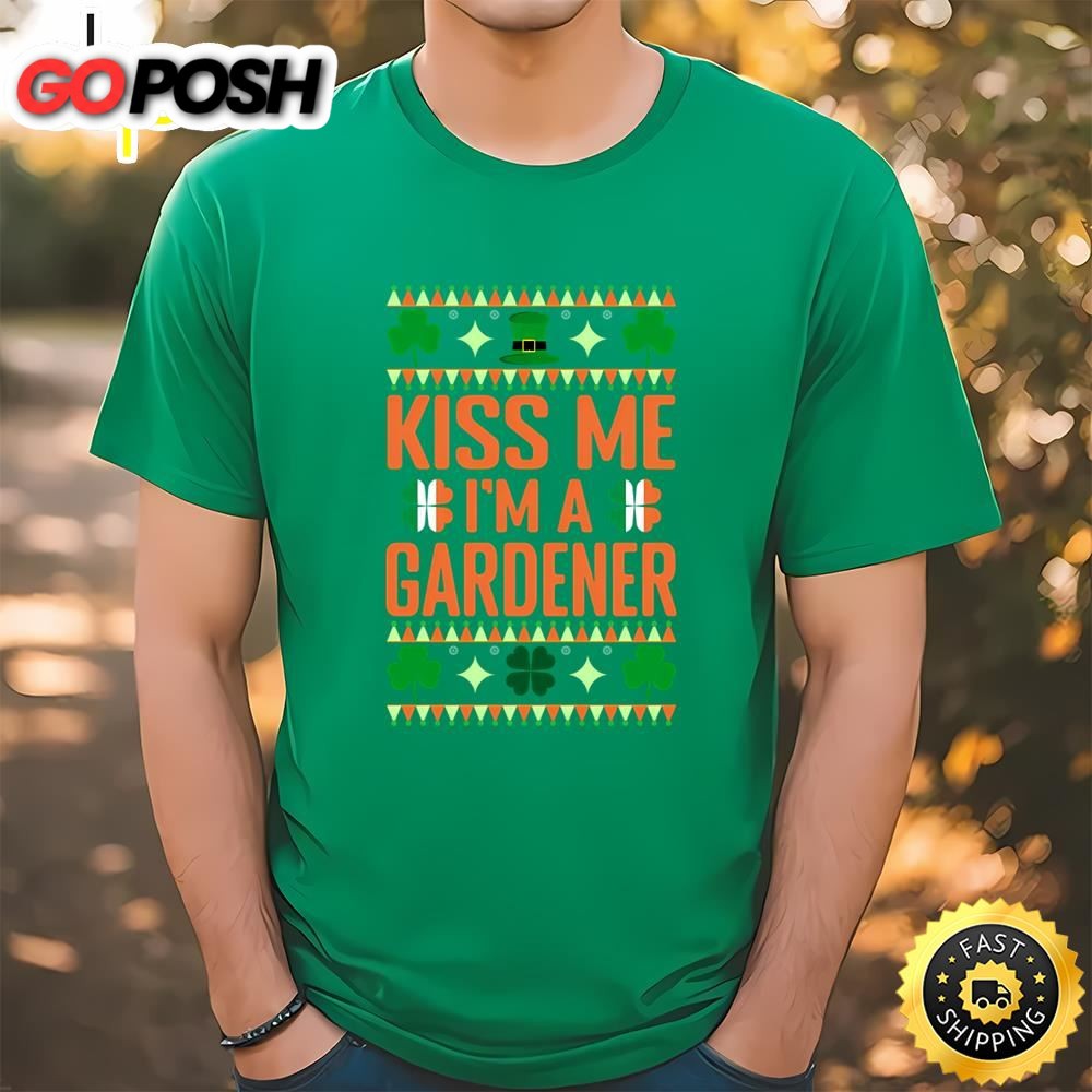 St Patricks Day Gardening Kiss Me Im A Gardener T-Shirt