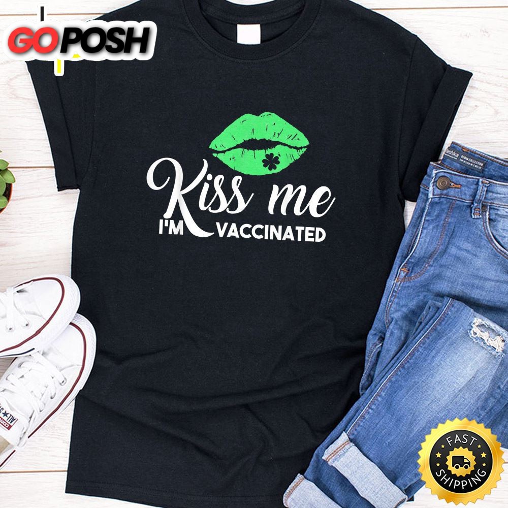 St Patricks Day Kiss Me I?m Vaccinated Shamrock Lips Funny T-Shirt