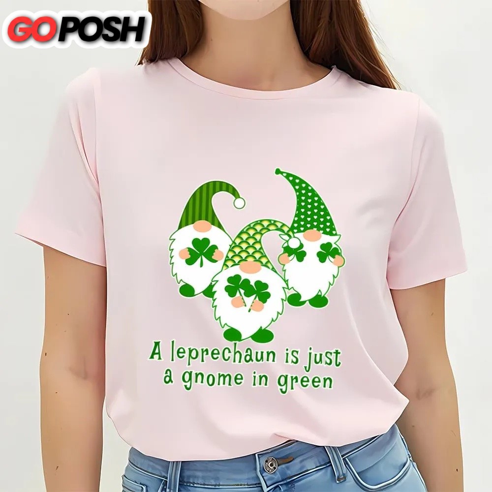 st-patricks-day-t-shirt-a-leprechaun-is-just-a-gnome-in-green-cute-st-patricks-lq63qdcv St Patricks Day T Shirt, A Leprechaun Is Just A Gnome In Green Cute St Patricks Day T-shirt, Funny St Patricks Day Shirts