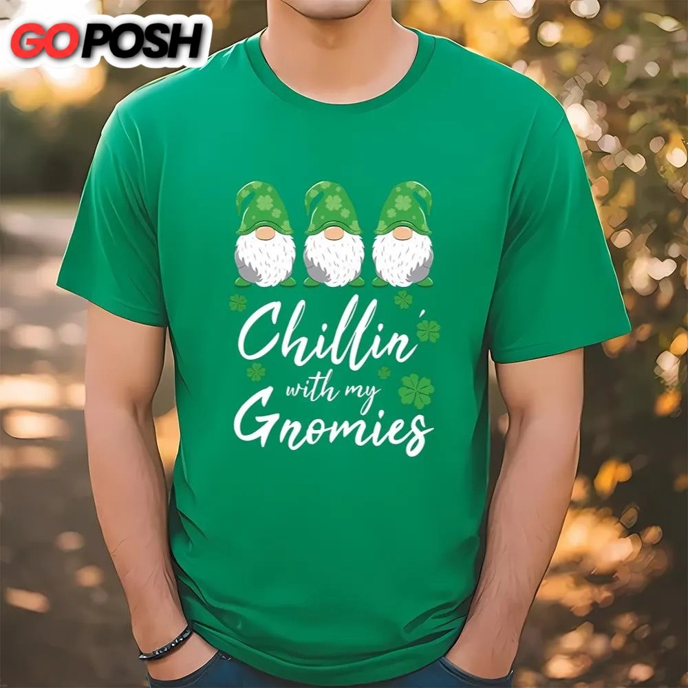 St Patricks Day T Shirt, Chillin With My Gnomies St Patrick Day T-Shirt, Funny St Patricks Day Shirts