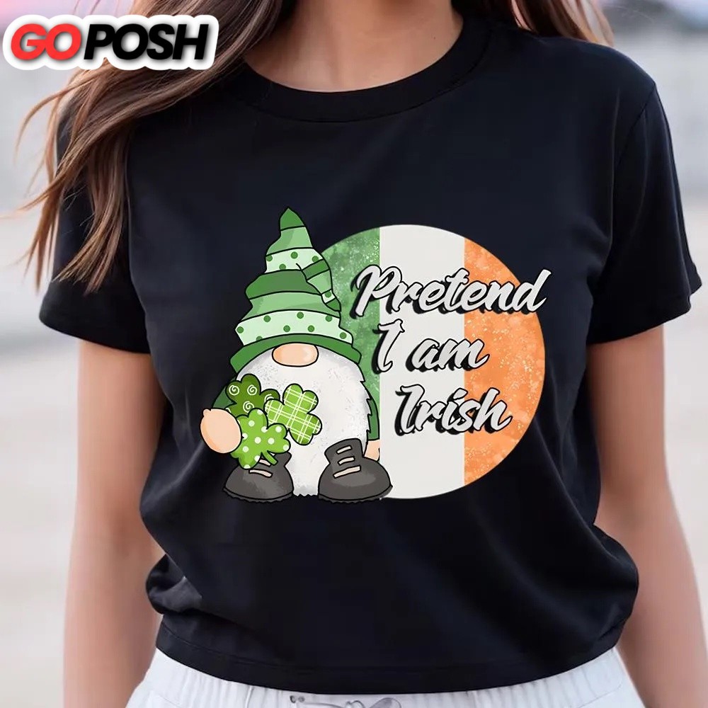 st-patricks-day-t-shirt-pretend-i-am-irish-funny-gnome-st-patricks-day-t-shirt-4bizipzl St Patricks Day T Shirt, Pretend I am Irish Funny Gnome St Patricks Day T-Shirt, Funny St Patricks Day Shirts