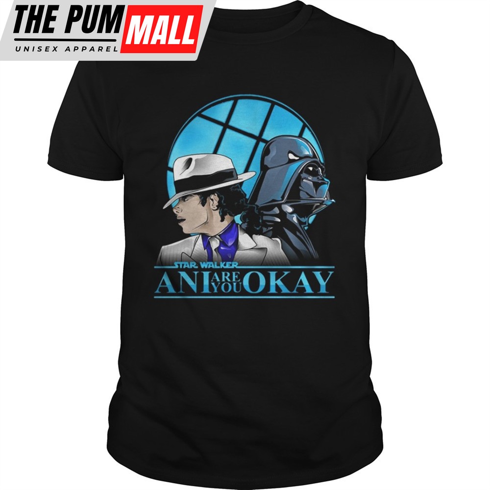starwalker-ani-are-you-okay-shirt-w4y3c6un Starwalker ani are you okay shirt