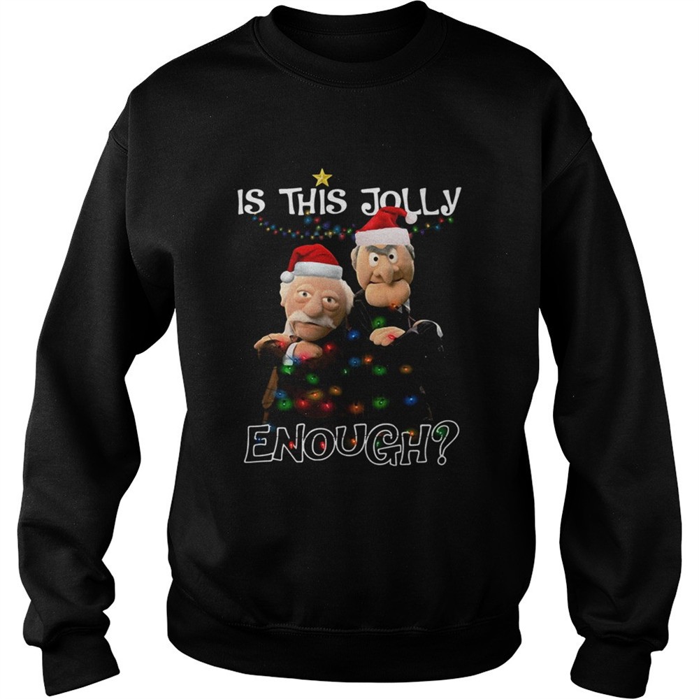 Statler And Waldorf Is This Jolly Enough Christmas shirt