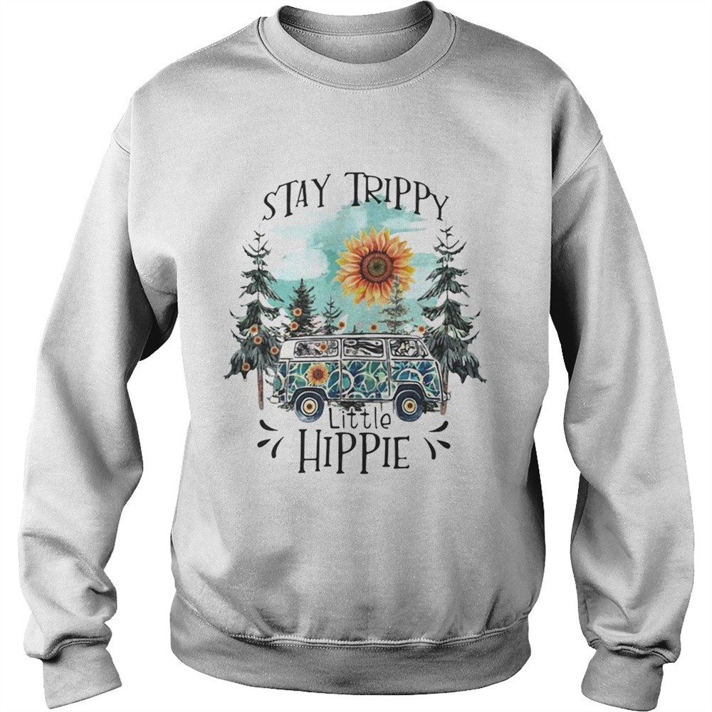Stay trippy little hippie shirt