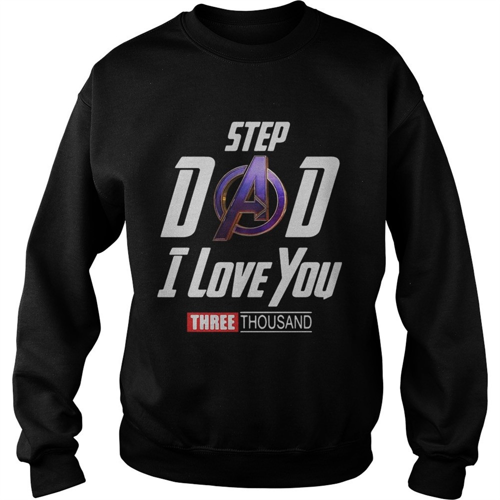 Step Dad I love you three thousand shirt