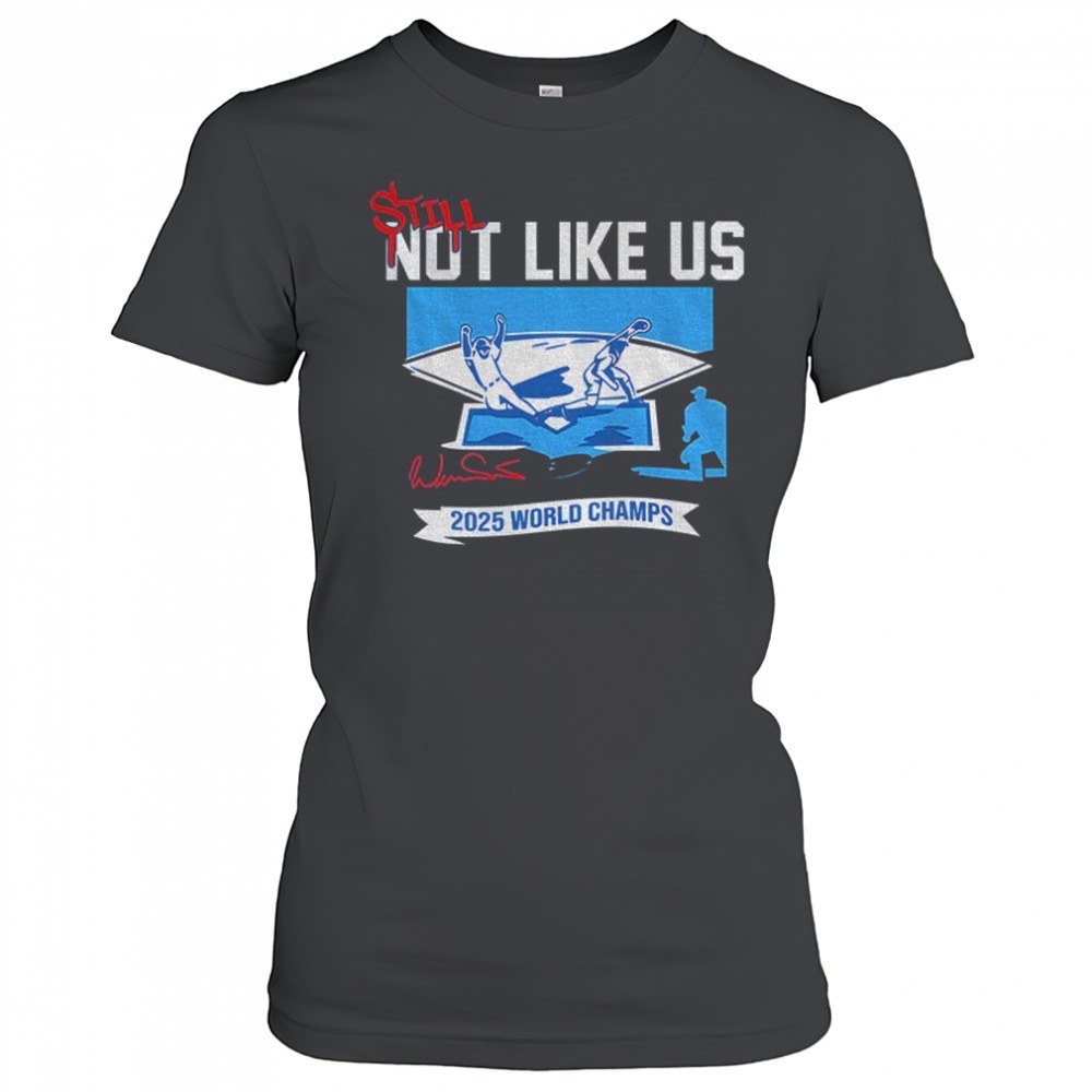 still-not-like-us-2025-world-champions-series-los-angeles-dodgers-mlb-shirt-c2s74sna Still Not Like Us 2025 World Champions Series Los Angeles Dodgers MLB shirt