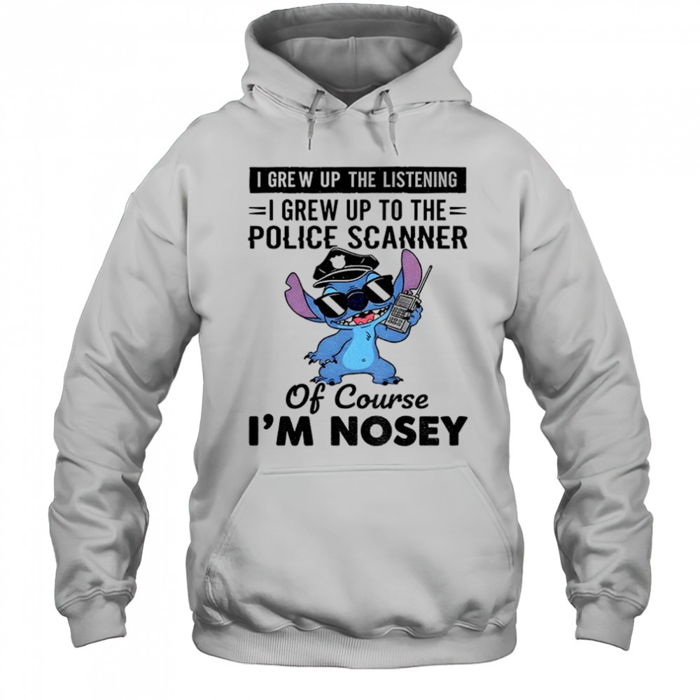Stitch I grew up the listening I grew up to the police scanner of course Im nosey Christmas shirt