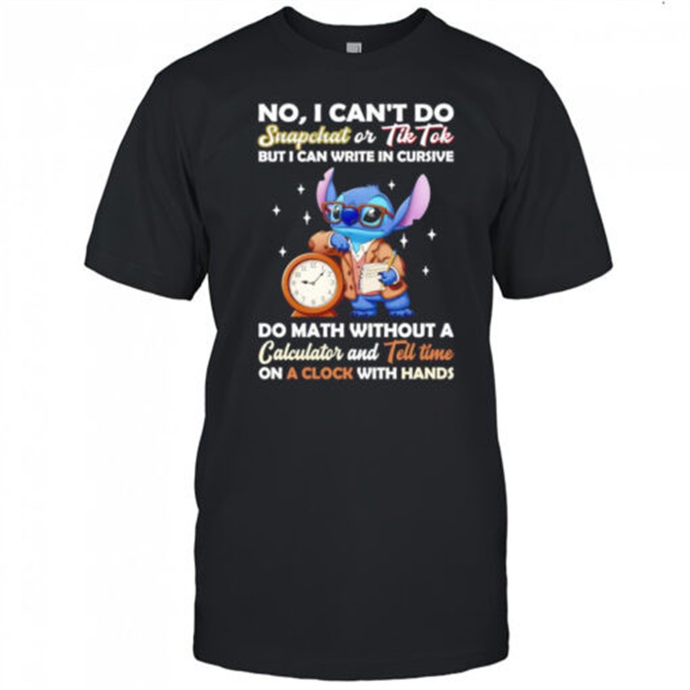 stitch-no-i-cant-do-snapchat-or-tiktok-but-i-can-write-in-cursive-do-math-withou-8a3en2ao Stitch no I cant do snapchat or Tiktok but I can write in cursive do math without a calculator shirt