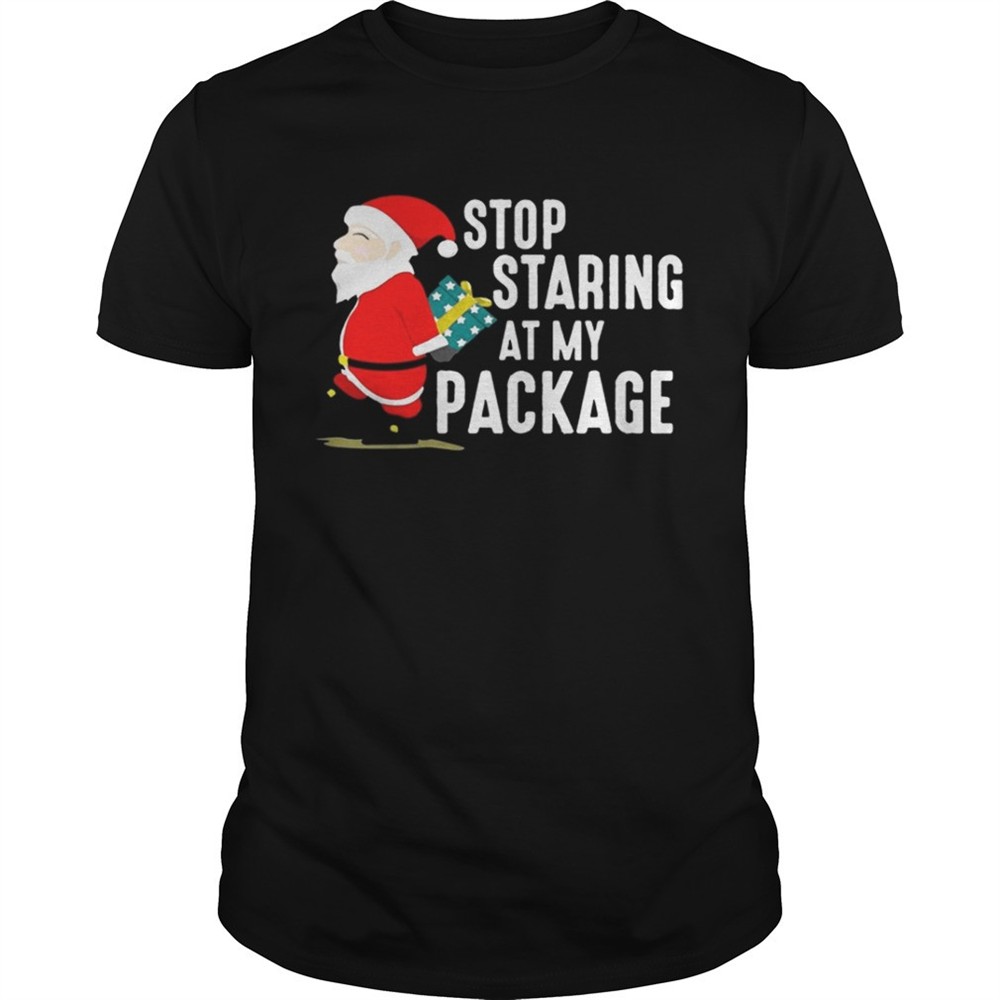 stop-staring-at-my-package-funny-adult-humour-xmas-shirt-mcs2wo1v Stop Staring At My Package Funny Adult Humour Xmas Shirt