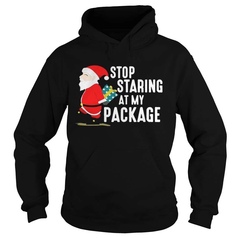 Stop Staring At My Package Funny Adult Humour Xmas Shirt